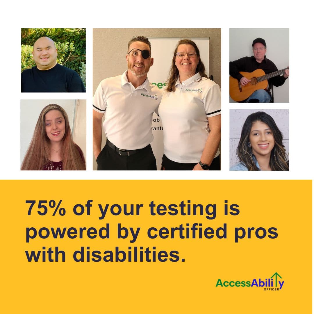 Portrait grid showing AccessAbility Officers' certified digital accessibility professionals: Bee Yang, Tanner Gers, Heather Burns, Douglas Porter, Ellie Alvarado, and Jasmine Toro. Text: “75% of your testing is powered by certified pros with disabilities.” Logo of AccessAbility Officer in green, blue and black