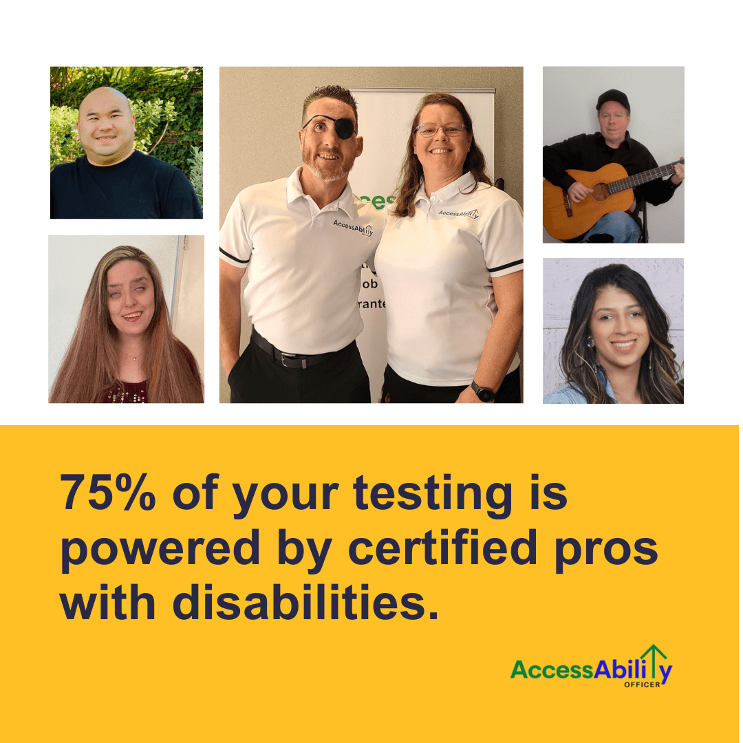 Portrait grid showing AccessAbility Officers' certified digital accessibility professionals: Bee Yang, Tanner Gers, Heather Burns, Douglas Porter, Ellie Alvarado, and Jasmine Toro. Text: “75% of your testing is powered by certified pros with disabilities.” Logo of AccessAbility Officer