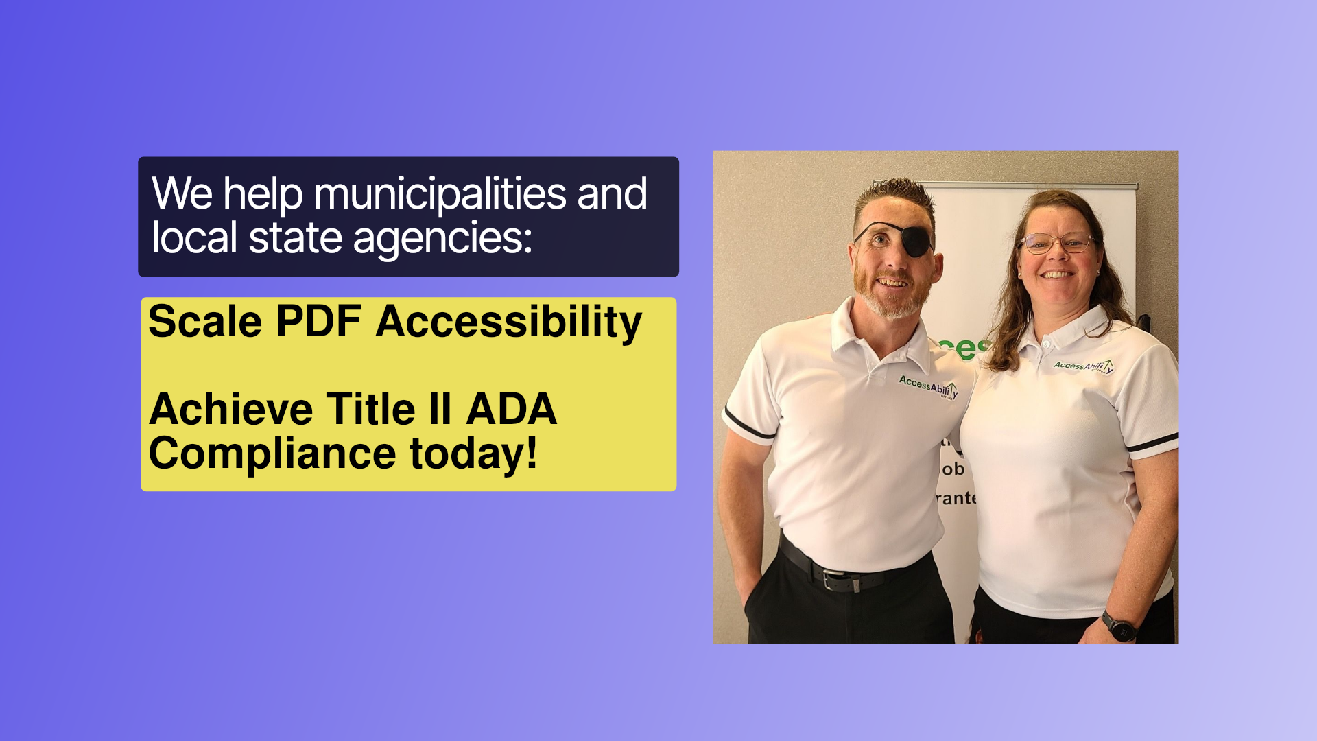 AccessAbility Officer team smiling in white uniforms beside banner, with text: We help municipalities and local state agencies scale PDF accessibility and achieve Title II ADA compliance today.
